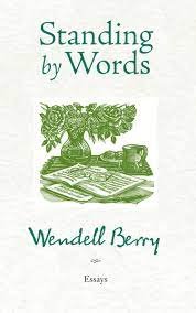 Standing by Words by Wendell Berry